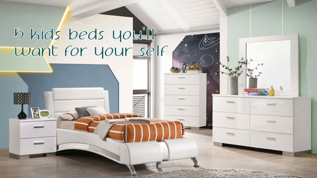 5 Kids Bedframe you will want for your self